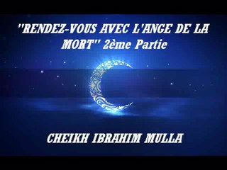 24. RENDEZ-VOUS AVEC L'ANGE DE LA MORT_2ème Partie  {Cheikh Ibrahim Mulla}