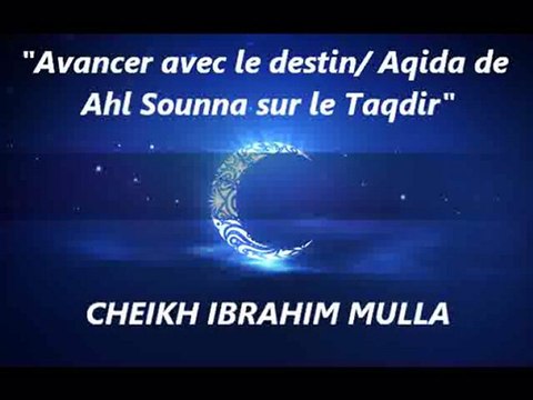 27. Avancer avec le destin Aqida de Ahl Sounna sur le Taqdir {Cheikh Ibrahim Mulla}