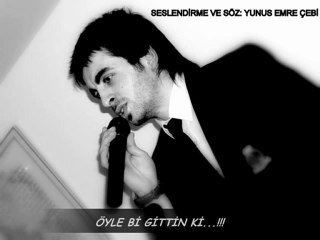öyle bi gittin ki...Yunus Emre Çebi...