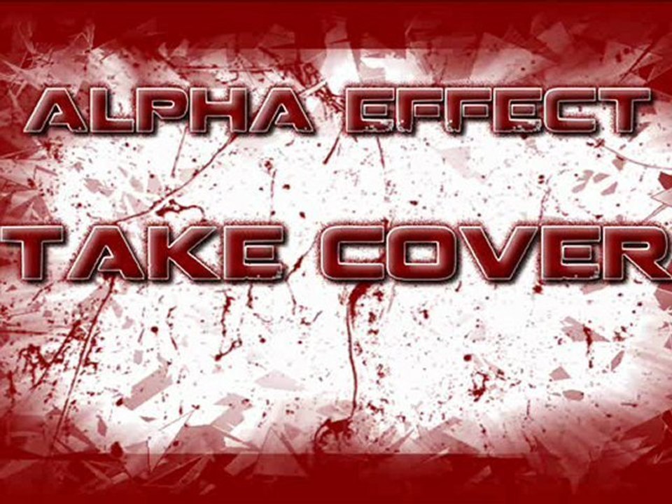 [Alpha Effect] Take Cover