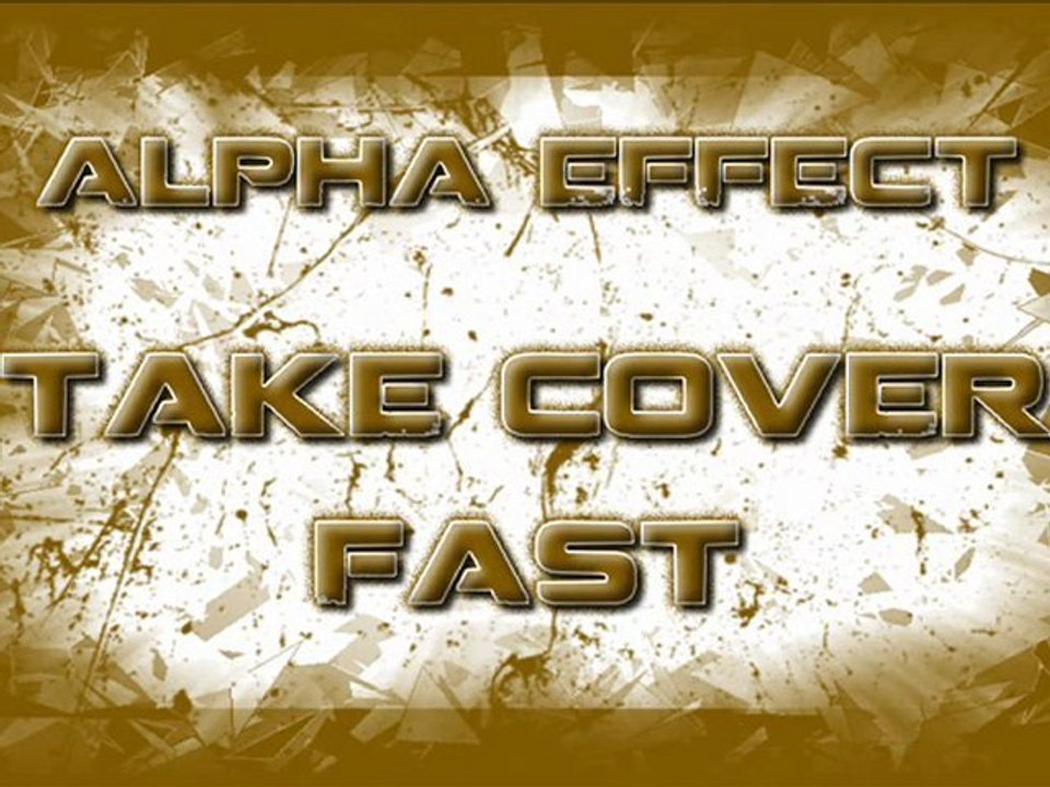 [Alpha Effect] Take Cover (Fast)