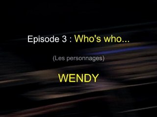 J'aurais voulu être égyptien - Le journal de la création - Episode 3 - Who's Who (les personnages)  : WENDY