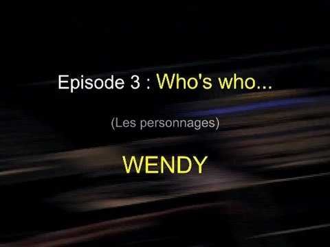 J'aurais voulu être égyptien - Le journal de la création - Episode 3 - Who's Who (les personnages) : WENDY