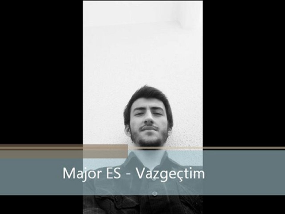 Major ES - Vazgeçtim