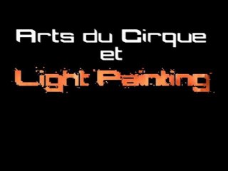Arts du Cirque et Light Painting