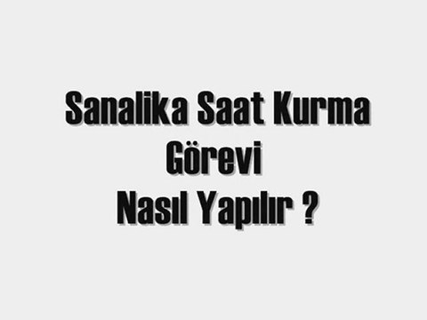 Sanalika Saat Kurma Görevi Yapımı