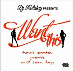 Dj Holiday - Want This (Ft Travis Porter, Webbie & Sean Hayz) (Clean Version) (New 2011)