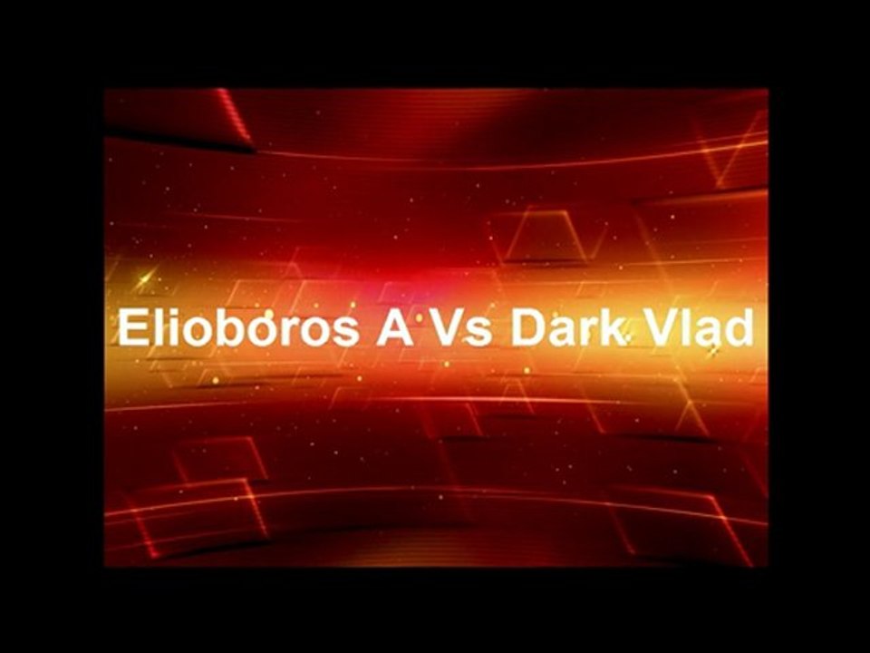 Elioboros A Vs Dark Vlad B