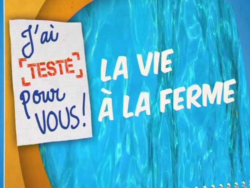 J'ai testé pour vous la vie à la ferme