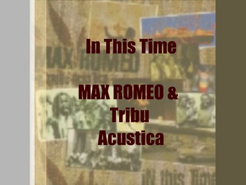 Max Romeo & Tribu Acustica - In This Time