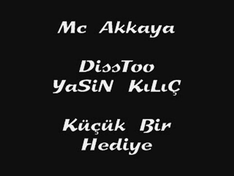 Mc Akkaya Dissto YaSiN KıLıÇ BaGLaR CLan