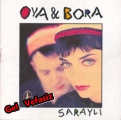 Oya & Bora- Gel Vefasiz