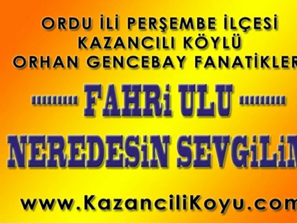 Ordu Perşembe Kazancılı Köylü FAHRİ ULU (Orhan Gencebay-Neredesin Sevgilim)