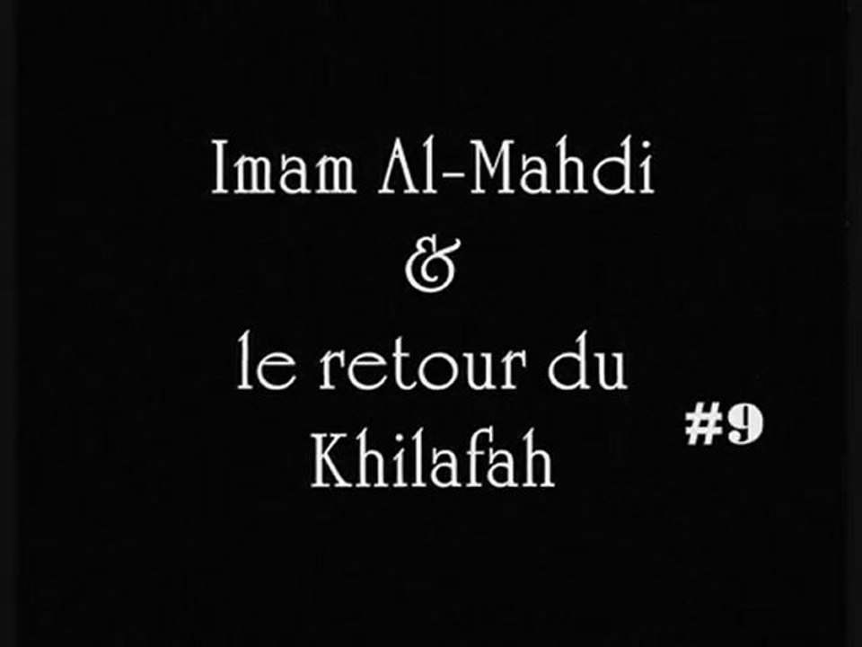 Al-Mahdi & le retour du Khilafah Pt  09/09
