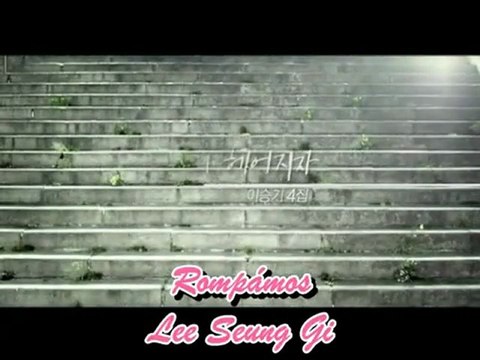 Lee Seung Gi - Lets Break Up MV sub esp