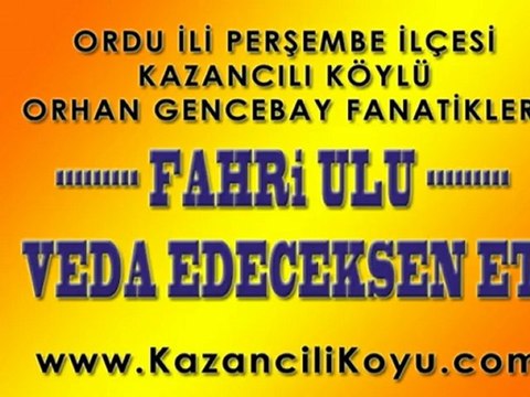 Ordu Perşembe Kazancılı Köylü FAHRİ ULU (Orhan Gencebay-Veda Edeceksen Et)