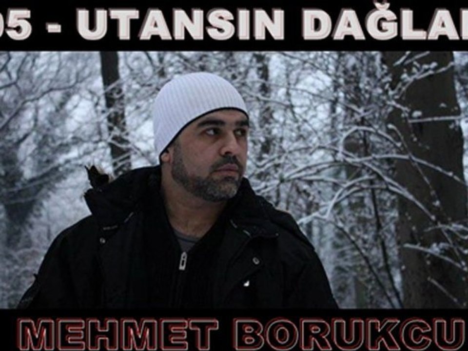 Mehmet Borukcu - Utansın Dağlar