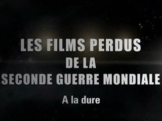 Les Films Perdus de la Seconde Guerre Mondiale 2 (1)