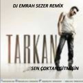 DJ EMRAH ft. TARKAN  SEN ÇOKTAN GİTMİŞİN (REMİX)