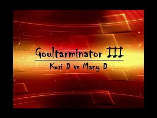 goultarminator III : Kuri D vs Many D