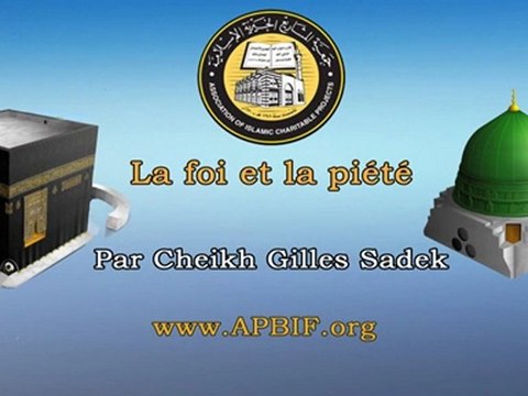 La foi et la piété Par Cheikh Gilles Sadek apbif