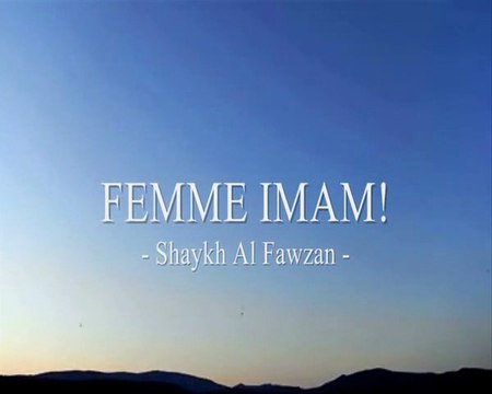 Femme Imam! Shaykh Al Fawzan