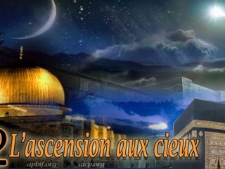 2- Le voyage nocturne et lascension - Chaykh Gilles Sadek
