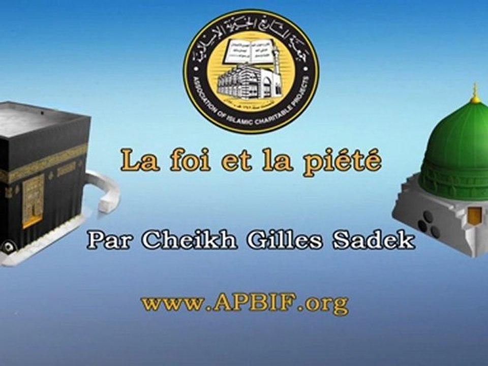 La foi et la piété Par Cheikh Gilles Sadek apbif