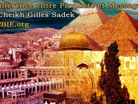 La différence entre Prophète et Messager-Cheikh Gilles Sadek