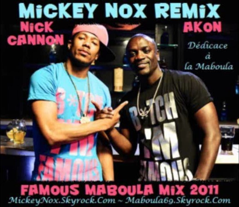 Nick Cannon & Akon - Famous / Maboula Mix 2011 (Remix By MickeyNox)