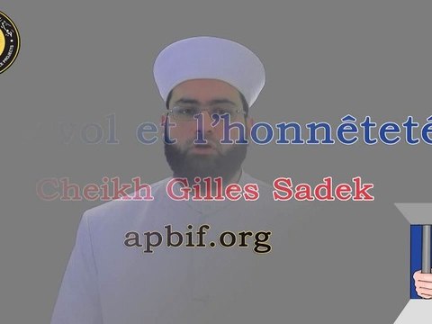 Le vol et l_honnêteté - Cheikh Gilles Sadek apbif