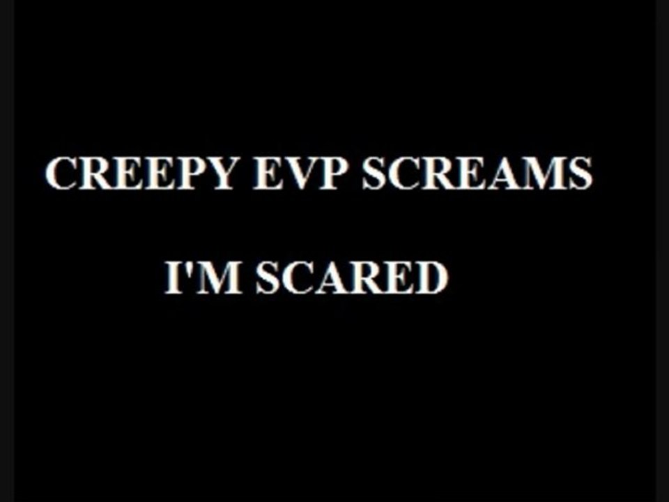 evp im scared