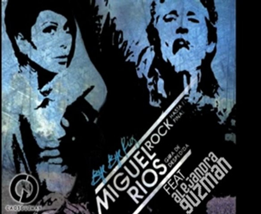 MIGUEL RIOS FEAT ALEJANDRA GUZMAN - BYE BYE RIOS - 2011
