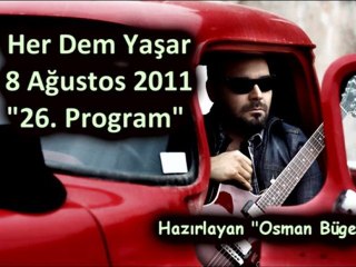 Her Dem Yaşar "8 Ağustos 2011" Part 2
