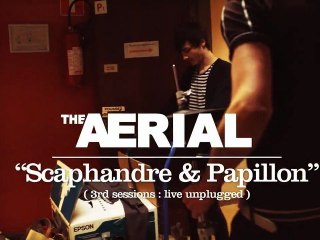 The AERIAL (#3) "Scaphandre & Papillon" | 3sd sessions Live UNPLUGGED