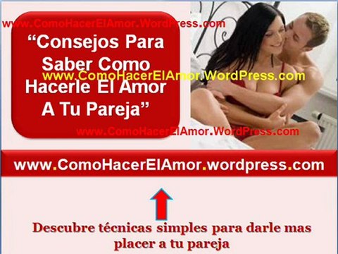 Descubre como hacer el amor a una mujer pareja - Consejos para hacer el amor