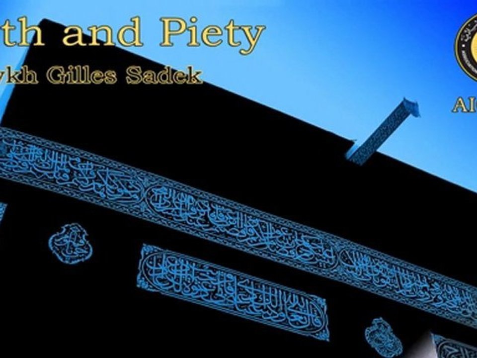 Faith and Piety - Shaykh Gilles Sadek aicp