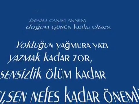 DOĞUM GÜNÜN KUTLU OLSUN BENİM CANIM ANNEM BU SENİN İÇİN