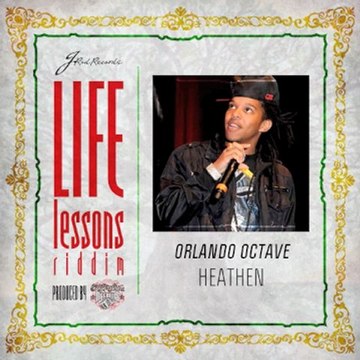 ORLANDO OCTAVE - HEATHEN - LIFE LESSON RIDDIM[J-ROD ...