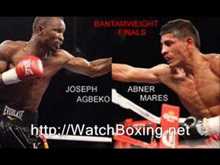 see Abner Mares vs Joseph Agbeko Boxing live online Mayober