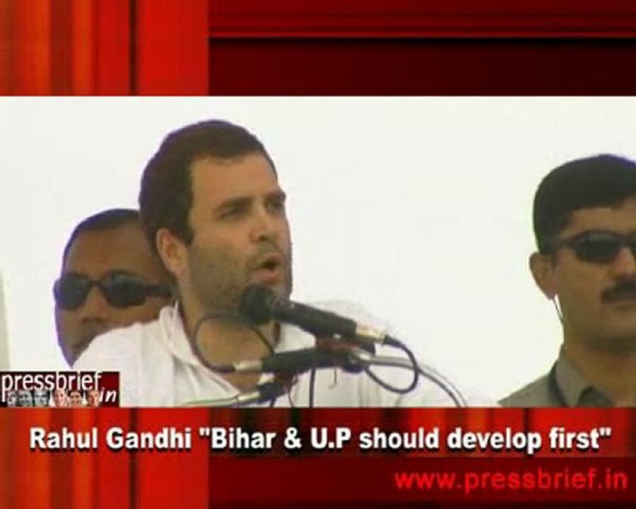 Rahul Gandhi  “Bihar & U.P must develop first”