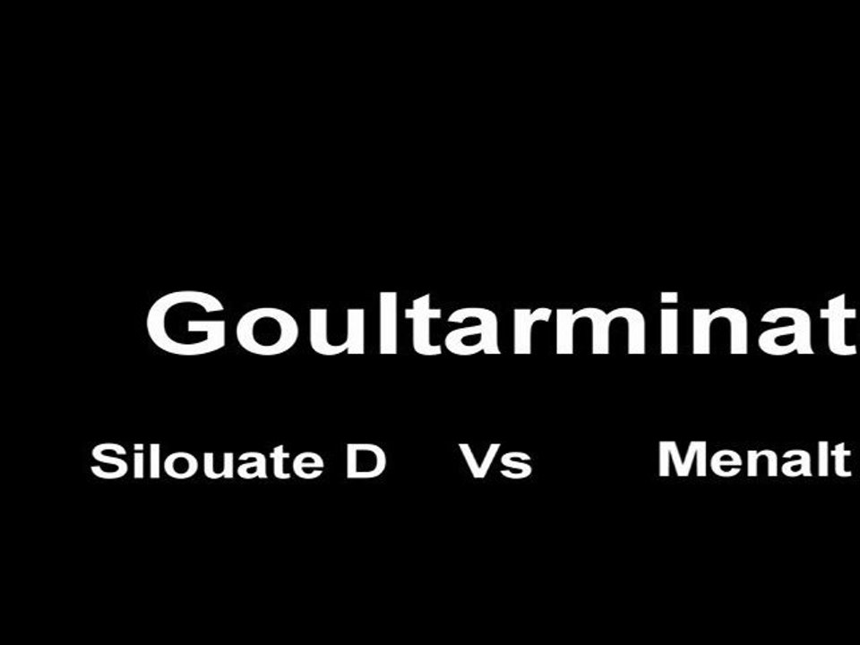 Goultarminator III : silouate D vs menalt A
