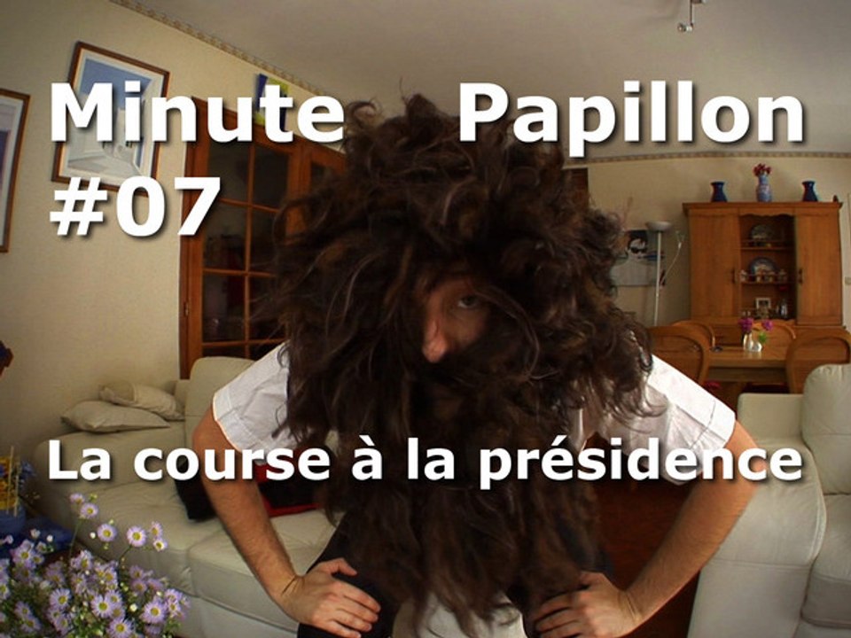 Minute Papillon #07 Course à la présidence