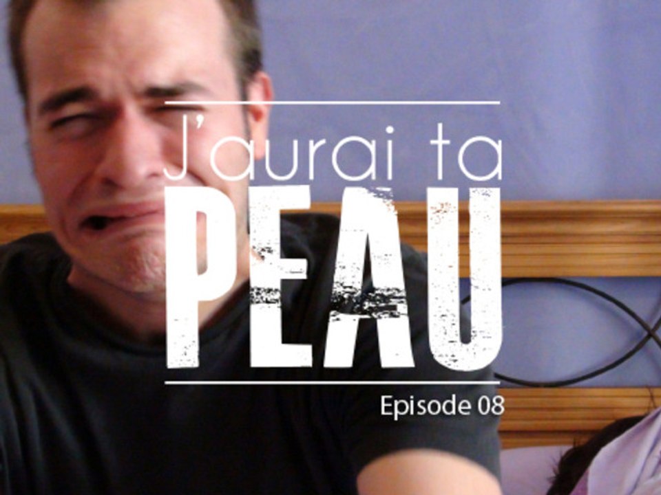 J'aurai ta peau - EPISODE 08