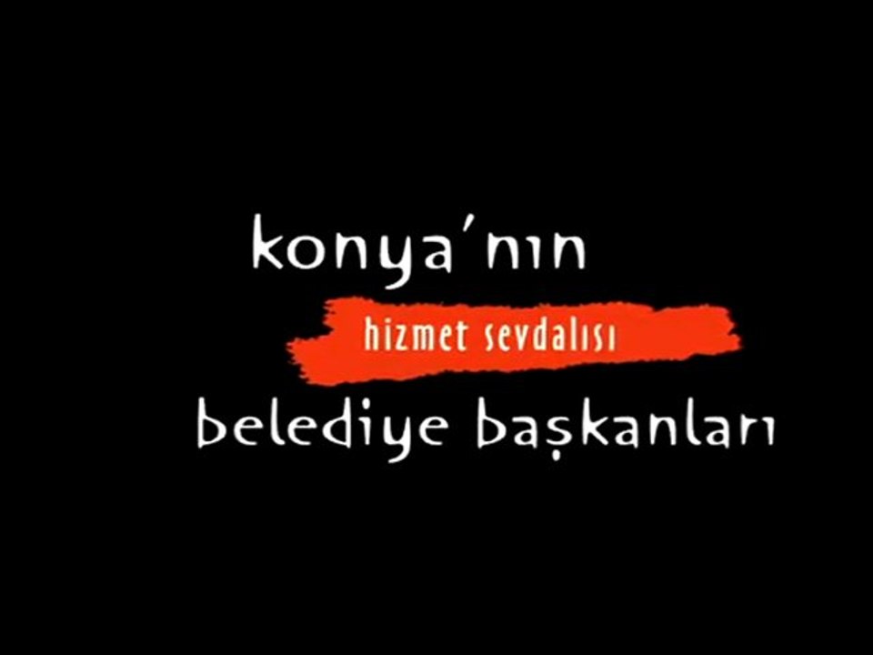 Konya'nın Hizmet Sevdalısı Belediye Başkanları Filmi