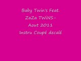 Baby Twin's Feat. ZaZa TWiNS-Aout 2011 Instru Coupé decalée