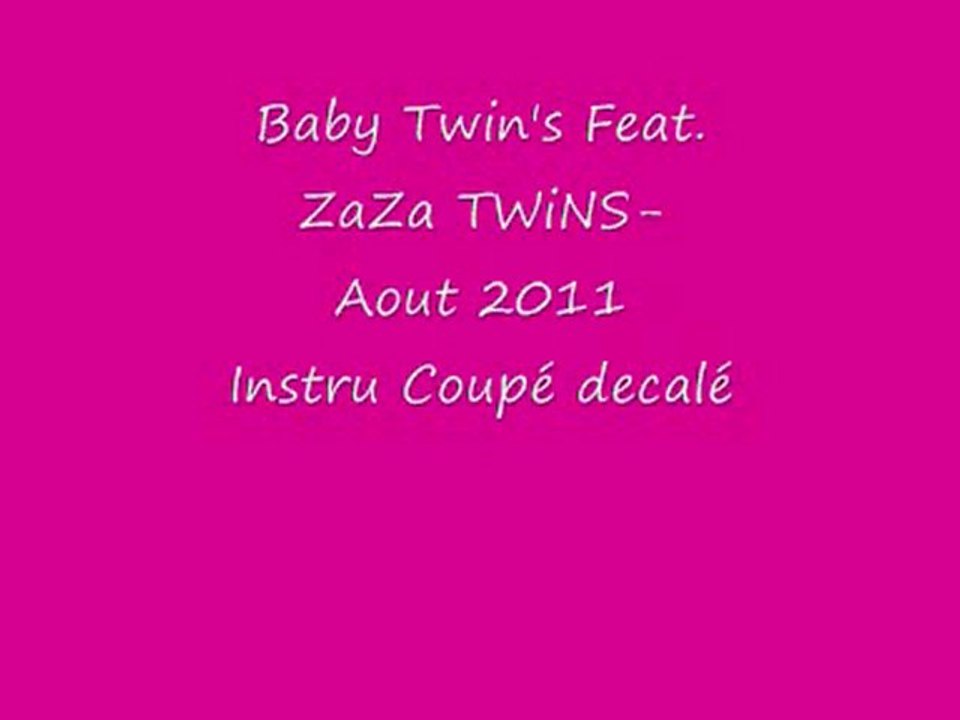 Baby Twin's Feat. ZaZa TWiNS-Aout 2011 Instru Coupé decalée