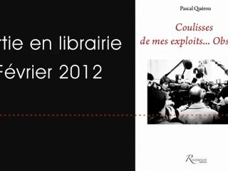 Coulisses de mes exploits... Obscènes. Le clip littéraire.