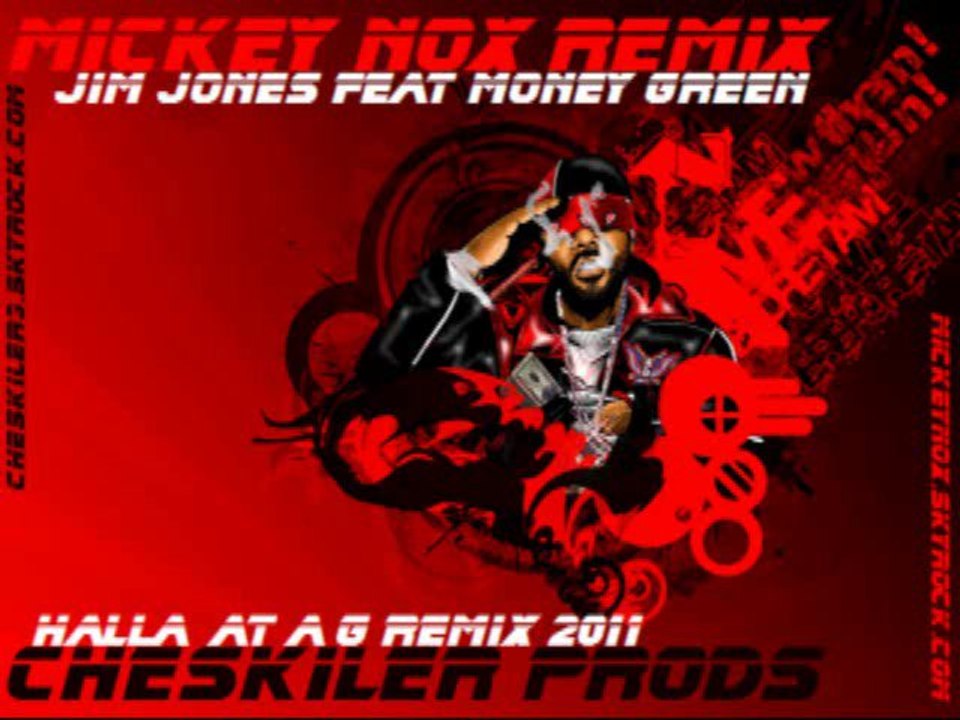 Jim Jones & Money Green - Halla At A G (Cheskiler Prod / Remix By MickeyNox)