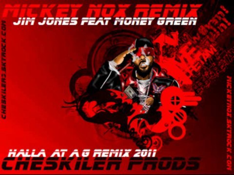 Jim Jones & Money Green - Halla At A G (Cheskiler Prod / Remix By MickeyNox)